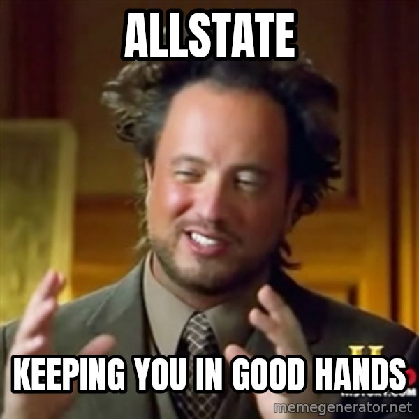ancient alien guy meme: ALLSTATE / KEEPING YOU IN GOOD HANDS