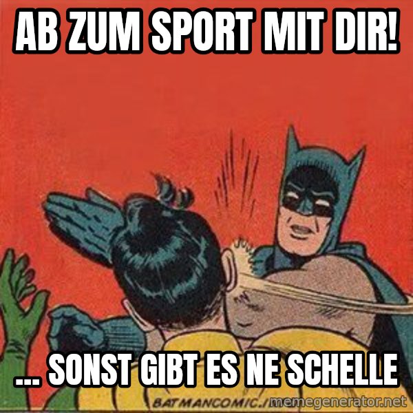 batman slap robin meme: Ab zum sport mit dir! / ... sonst gibt es ne schelle