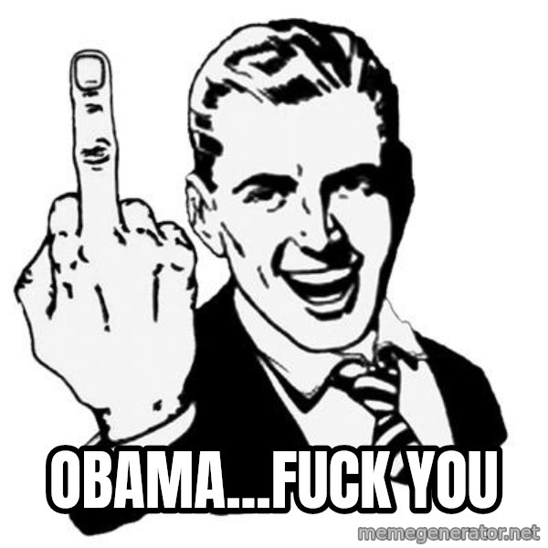 Lol Fuck You meme: obama...fuck you