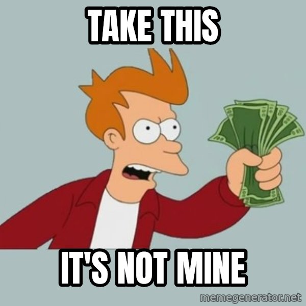 Shut Up And Take My Money Fry meme: take this / it's not mine
