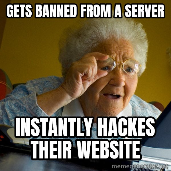 Internet Grandma Surprise meme: gets banned from a server / instantly hackes their website