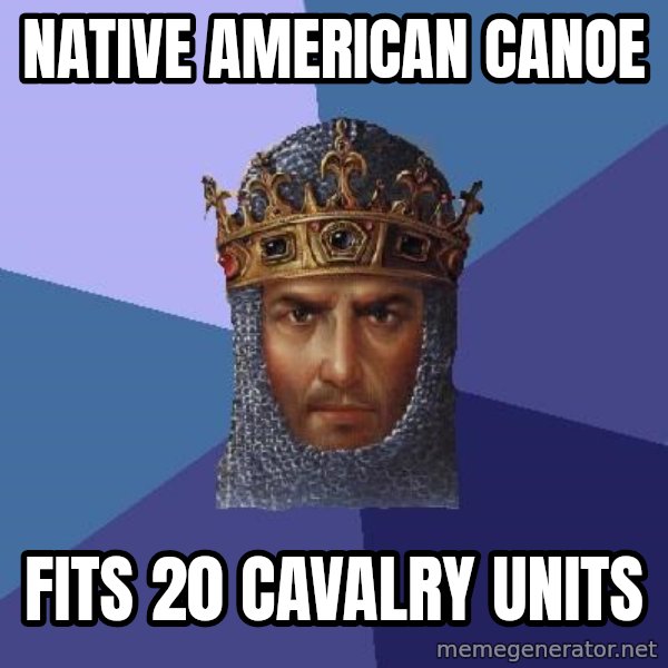 Age Of Empires meme: Native American Canoe / fits 20 cavalry units