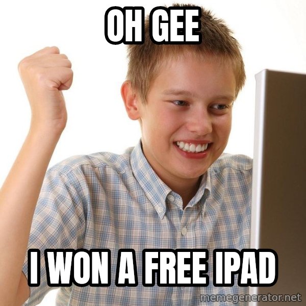 First Day on the internet kid meme: OH GEE / I WON A FREE IPAD