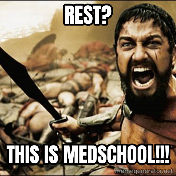 This Is Sparta Meme meme: REST? / THIS IS MEDSCHOOL!!!