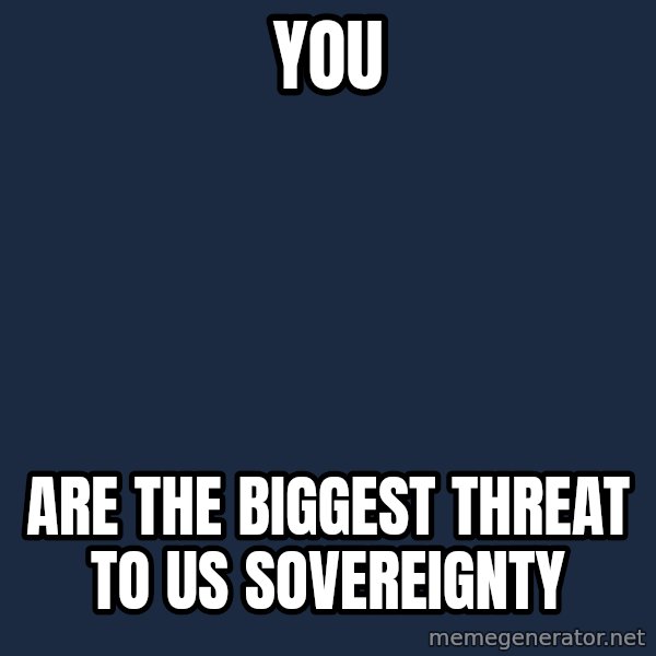 Obama meme: you / are the biggest threat to us sovereignty