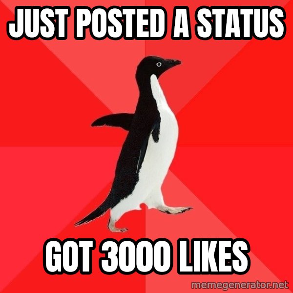 Socially Awesome Penguin meme: Just posted a status / got 3000 lıkes