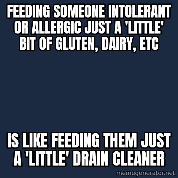 Chronic Illness Cat meme: Feeding someone intolerant or allergic  just a 'little' bit of gluten, dairy, etc / is like feeding them just a 'little' drain cleaner