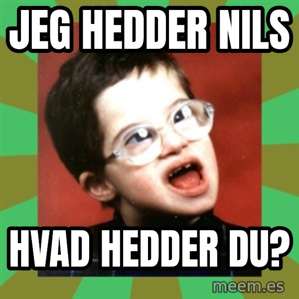 Retarded Kid 1 meme: jeg hedder nils / hvad hedder du?