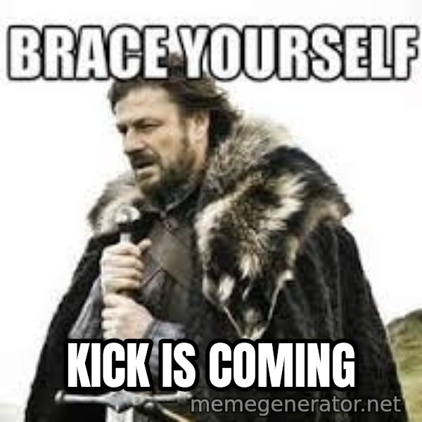 meme Brace yourself meme: KICK IS COMING