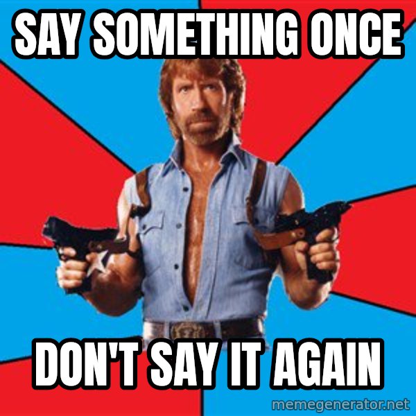 Chuck Norris  meme: say something once / don't say it again