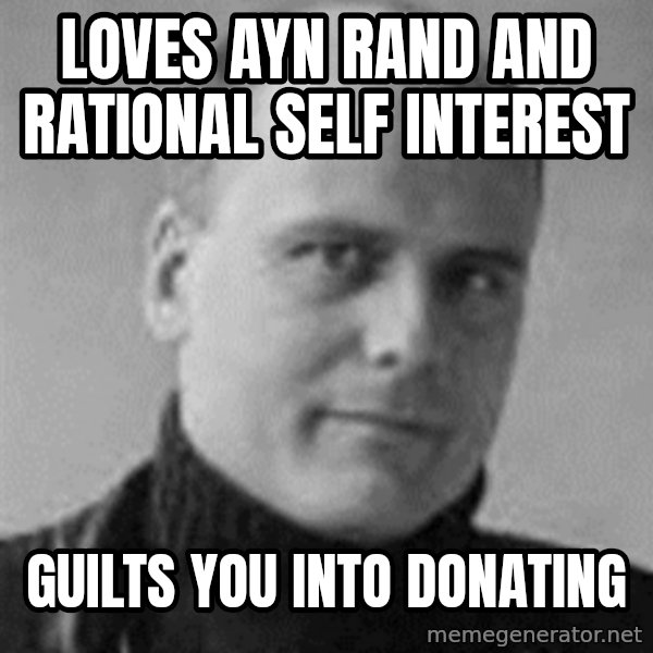 Stefan Molyneux meme: loves ayn rand and rational self interest / guilts you into donating