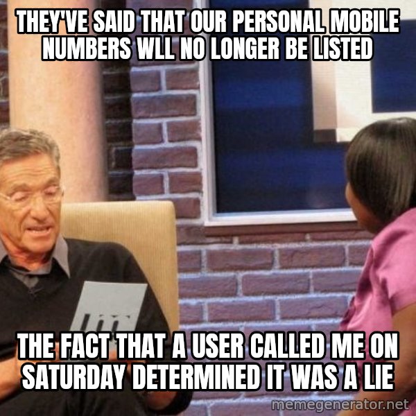 Maury Lie Detector meme: They've said that our personal mobile numbers wll no longer be listed / the fact that a user called me on saturday determined it was a lie