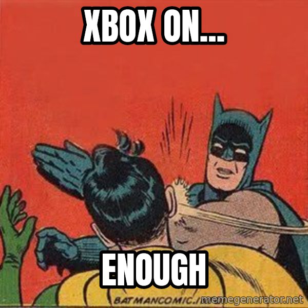 batman slap robin meme: xBOX ON... / ENOUGH