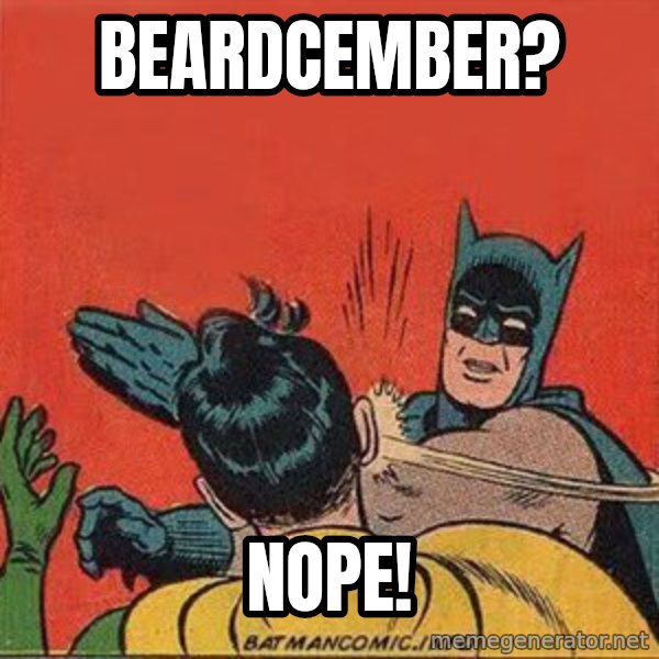 batman slap robin meme: BeArdcember? / Nope!