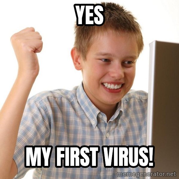 First Day on the internet kid meme: Yes / My first virus!