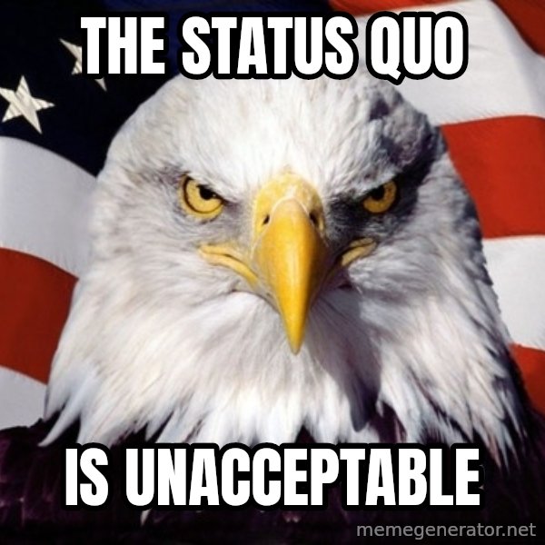 American Pride Eagle meme: the status quo / is unacceptable