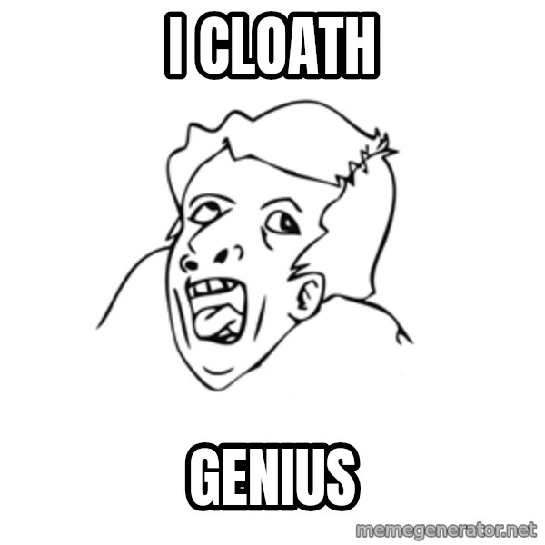 genius rage meme meme: I Cloath / Genius