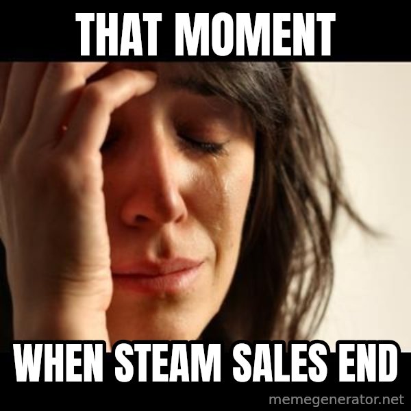 crying girl sad meme: that moment / when steam sales end