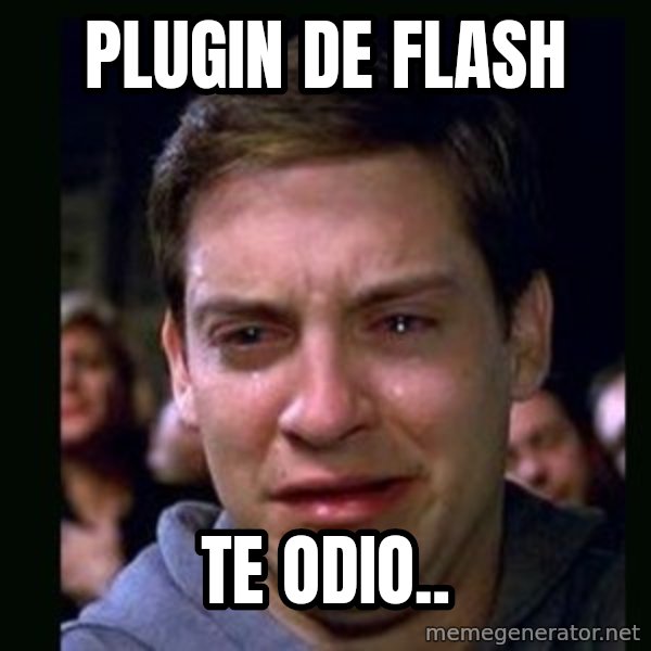 crying peter parker meme: plugin de flash / te odio..