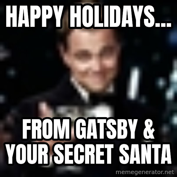 Di Caprio Gatsby meme: Happy holidays... / from gatsby & your secret santa