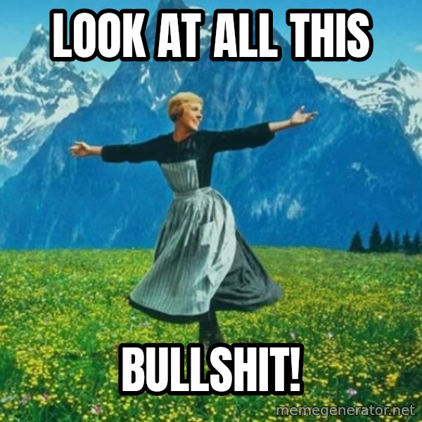 Look at All the Fucks I Give meme: look at all this / BULLSHIT!