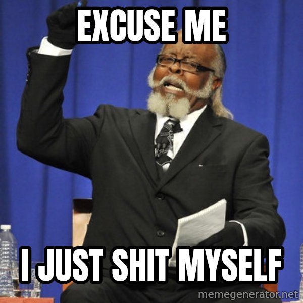 Rent Is Too Damn High meme: excuse me / i just shit myself