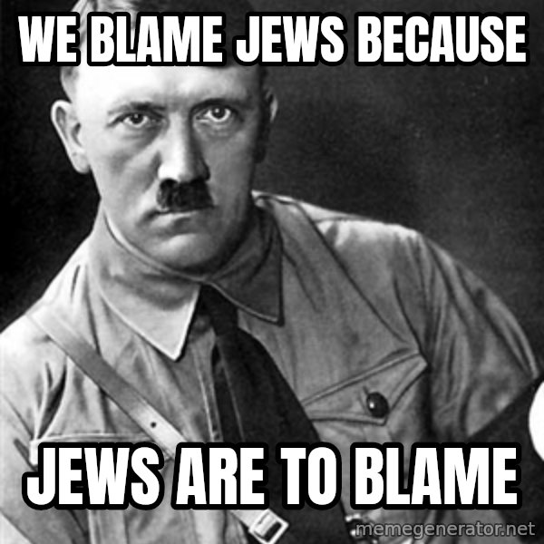 Hitler meme: we blame jews because / jews are to blame
