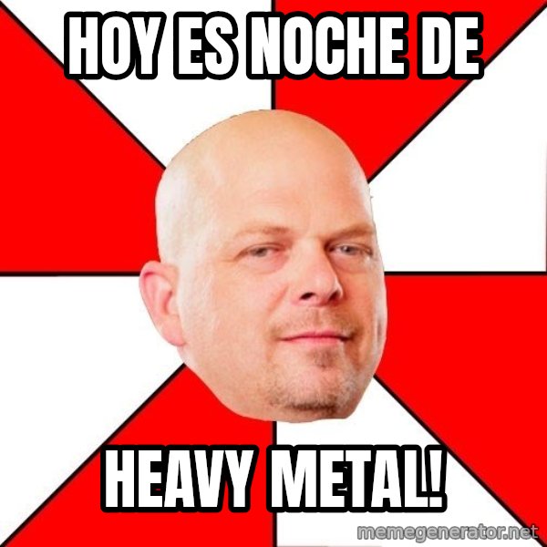 Pawn Stars meme: Hoy es noche de / heavy metal!