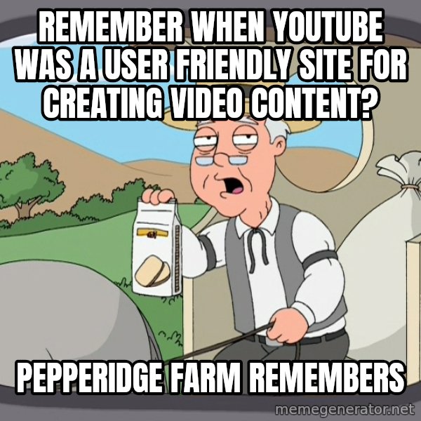 Pepperidge Farm Remembers Meme meme: Remember when YouTube was a user friendly site for creating video content? / Pepperidge Farm Remembers