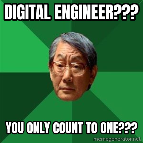 High Expectations Asian Father meme: digital engineer??? / you only count to one???