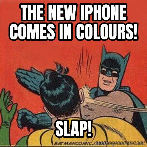 batman slap robin meme: the new iphone comes in colours! / slap!