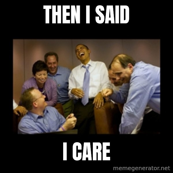 obama laughing  meme: then i said / i care