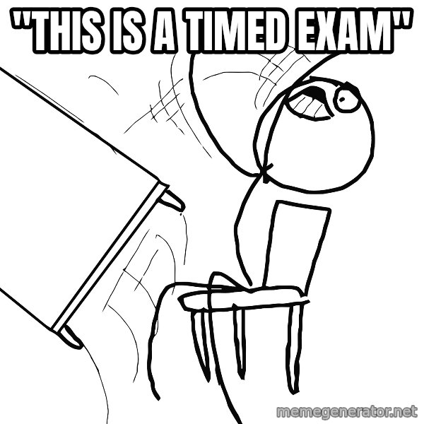 Desk Flip Rage Guy meme: "This is a timed exam"