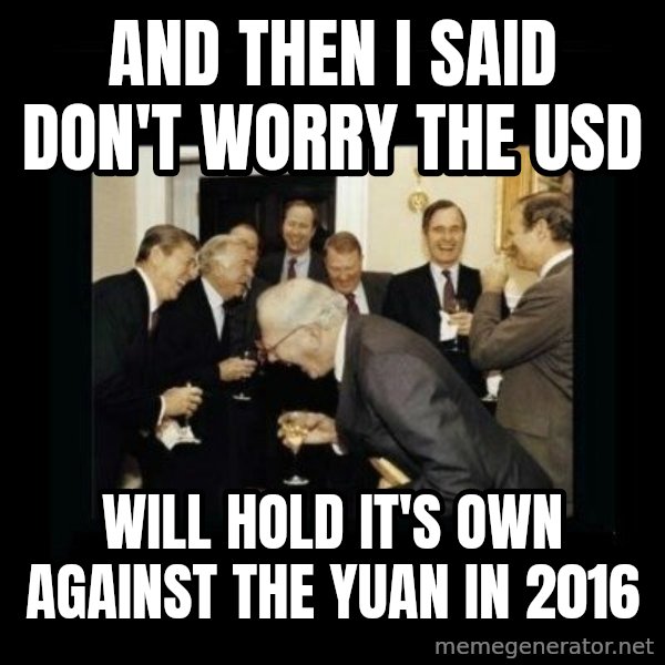 Rich Men Laughing meme: and then I said Don't worry the usd / will hold it's own against the yuan in 2016
