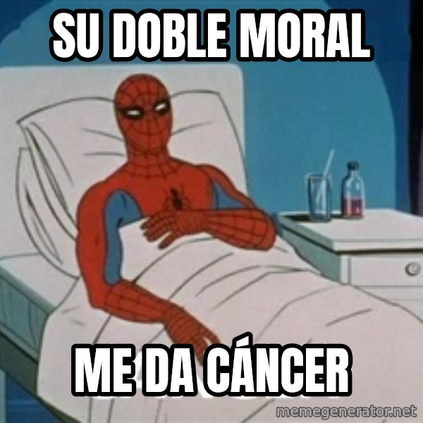 spiderman hospital meme: su doble moral / me da cáncer
