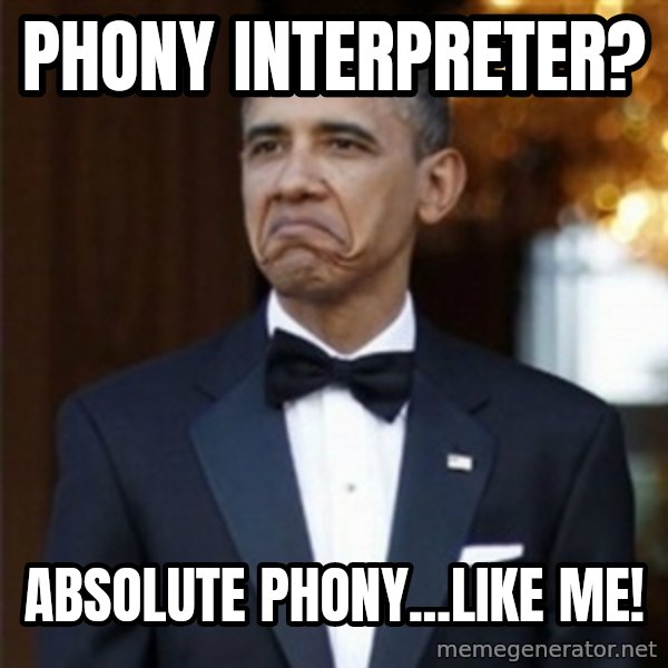 Not Bad Obama meme: phony interpreter? / absolute phony...like me!