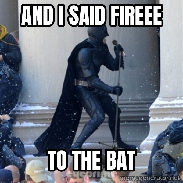 Batman Dance Party meme: And i said fireee / to the bat