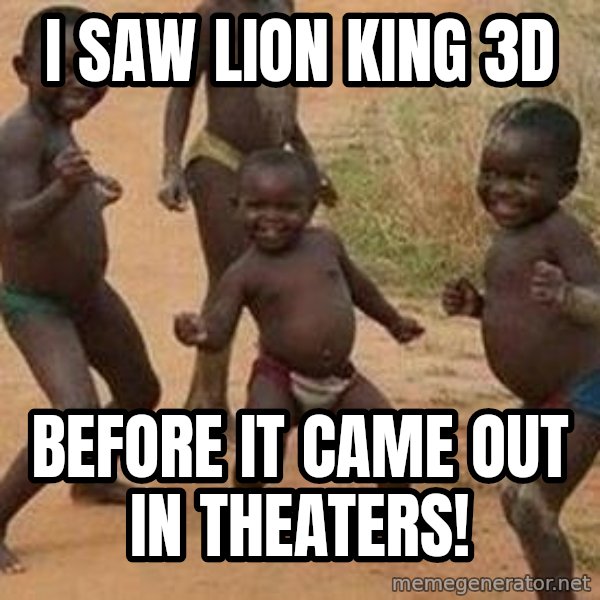 african children dancing meme: I saw lion king 3d / before it came out in theaters!