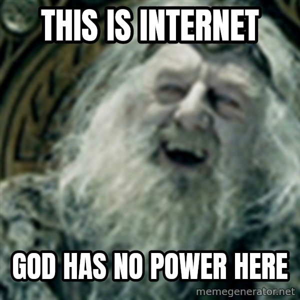 you have no power here meme: This is internet / God has no power here