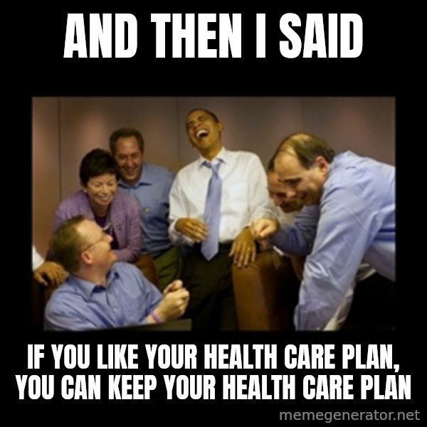 obama laughing  meme: and then i said / if you like your health care plan, you can keep your health care plan