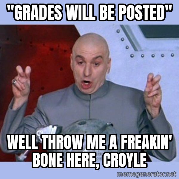 Dr Evil meme meme: "grades will be posted" / Well throw me a freakin' bone here, Croyle
