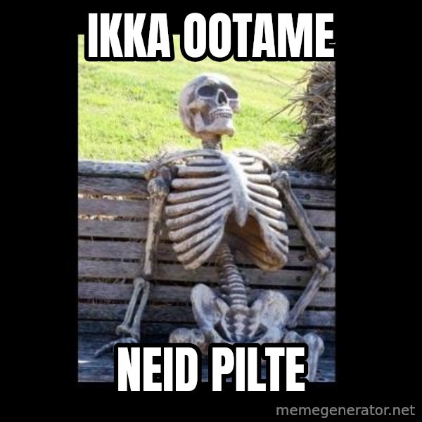 Still Waiting meme: Ikka ootame / neid pilte