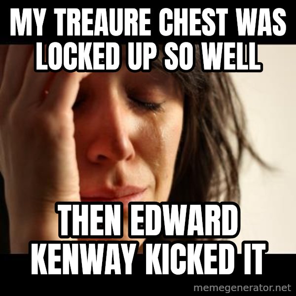 crying girl sad meme: My treaure chest was locked up so well / then edward kenway kicked it