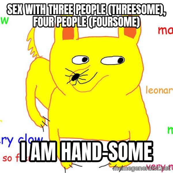 Forever Alone meme: sex with three people (threesome), four people (foursome) / I am Hand-some