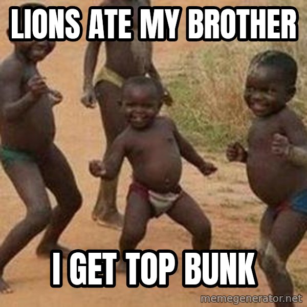 african children dancing meme: lions ate my brother / i get top bunk