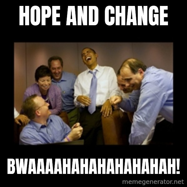 obama laughing  meme: Hope and change / Bwaaaahahahahahahah!