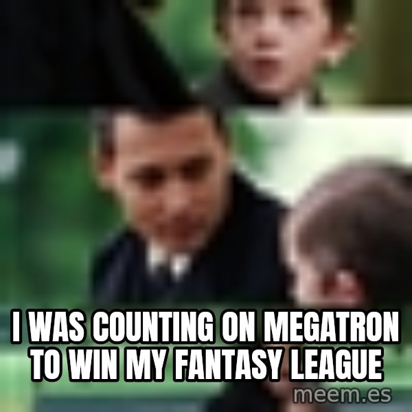 Neverland Johnny Depp meme: I was counting on megatron to win my fantasy league