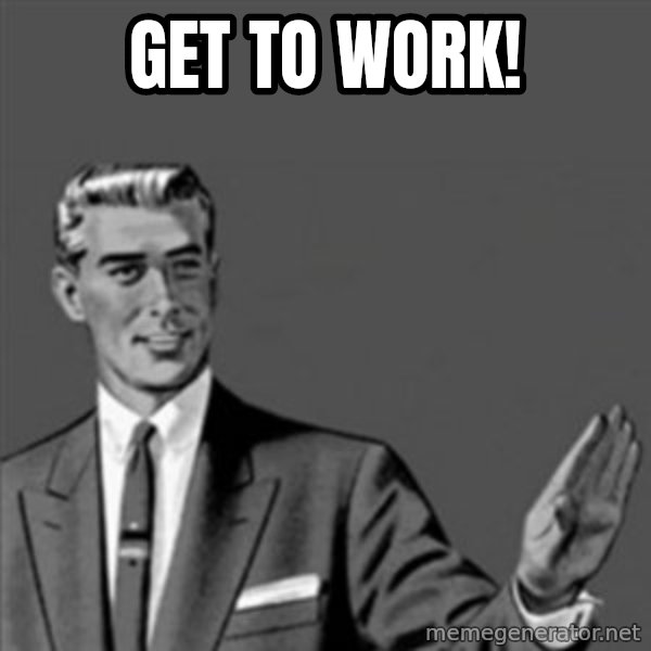 Correction Guy meme: get to work!