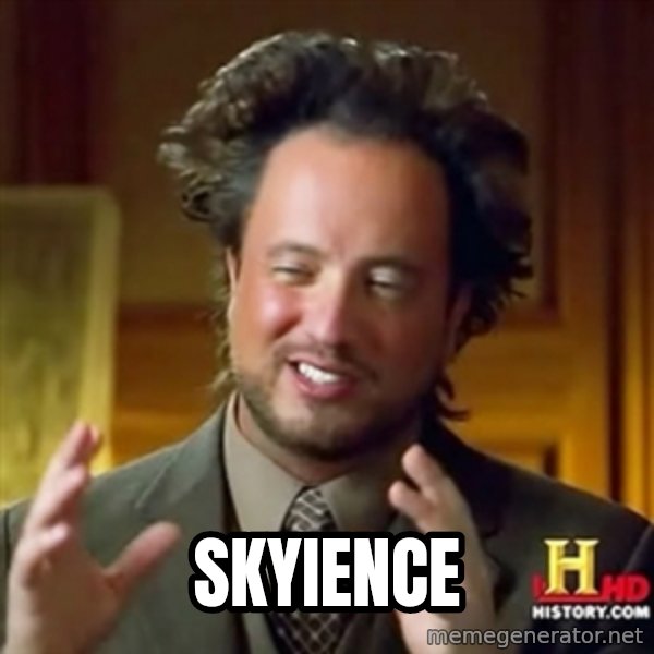ancient alien guy meme: Skyience