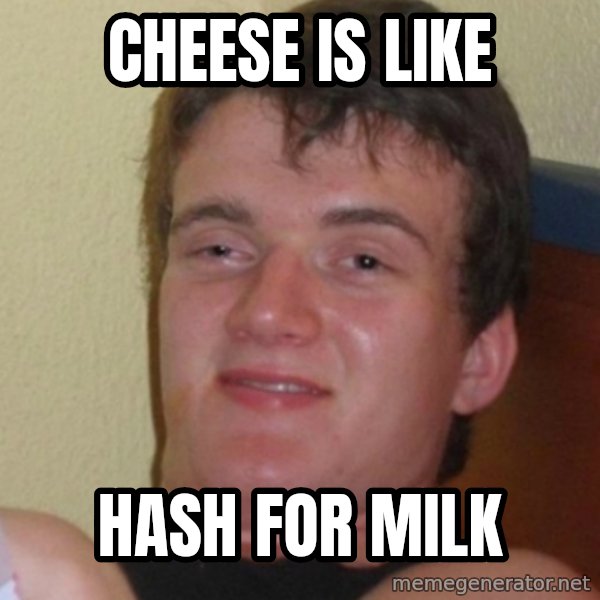 Stoner Stanley meme: cheese is like / hash for milk